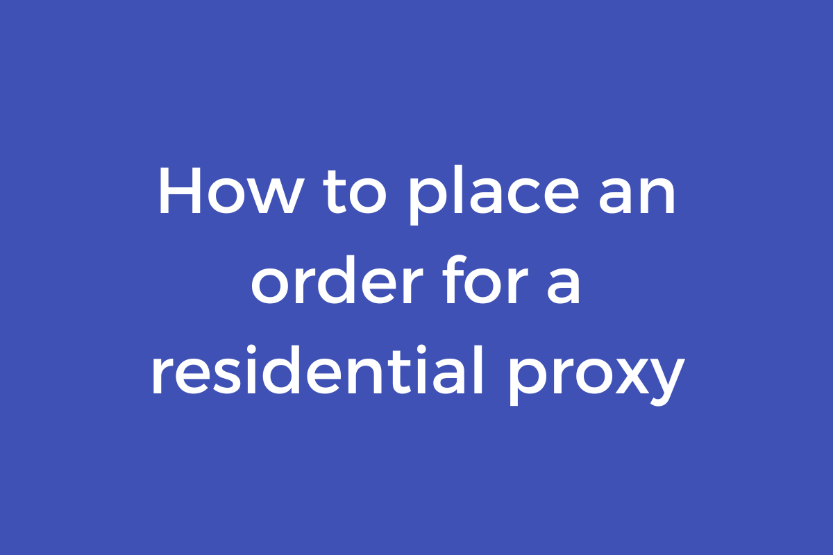 How to place an order for a residential proxy - HydraProxy